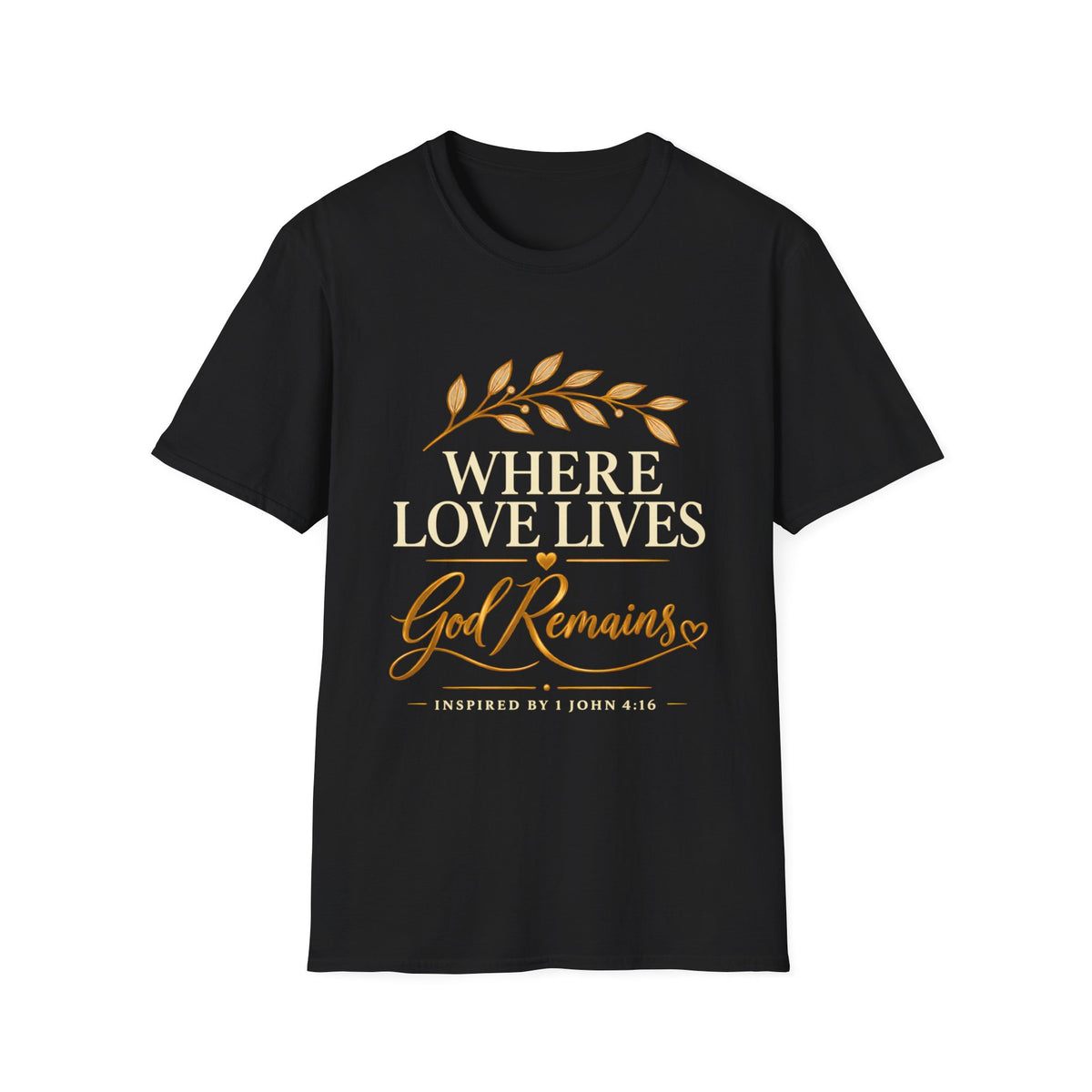Classic Tee | Where Love Lives God Remains Classic T-Shirt – Christian Faith Graphic Tee, 1 John 4:16 Inspired Shirt