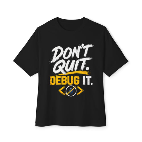 Don't Quit Debug It Premium Oversized Boxy Tee for Developers and Programmers.