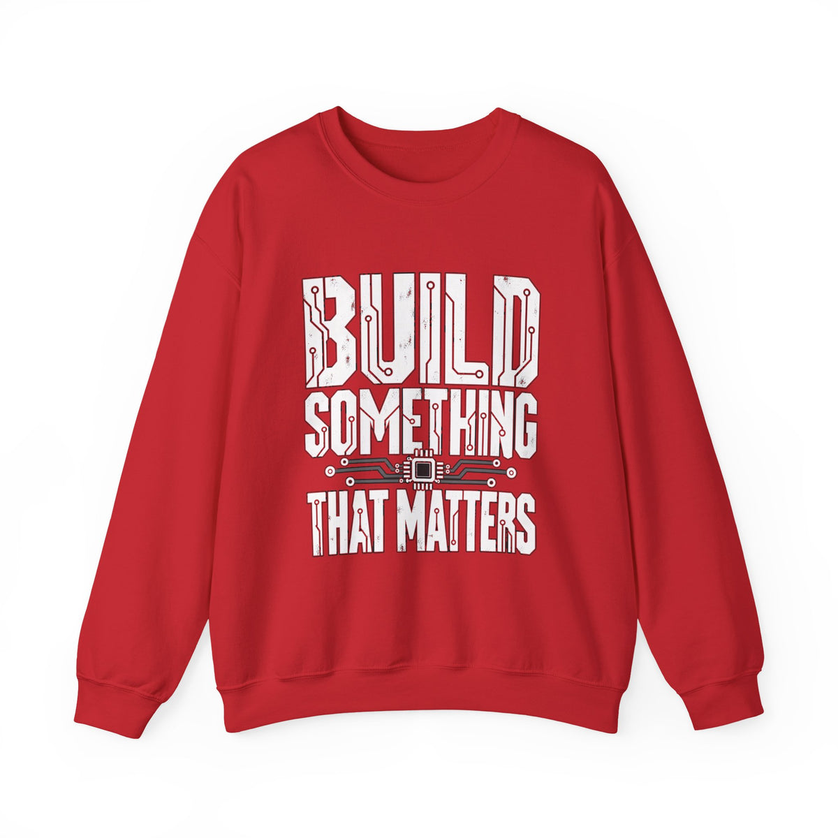 Build Something That Matters Sweatshirt | Motivational Tech Graphic Crewneck