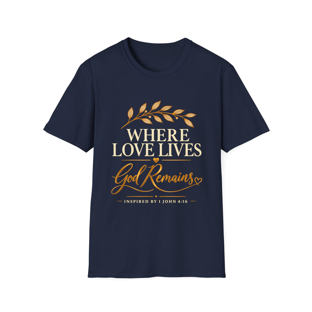 Classic Tee | Where Love Lives God Remains Classic T-Shirt – Christian Faith Graphic Tee, 1 John 4:16 Inspired Shirt