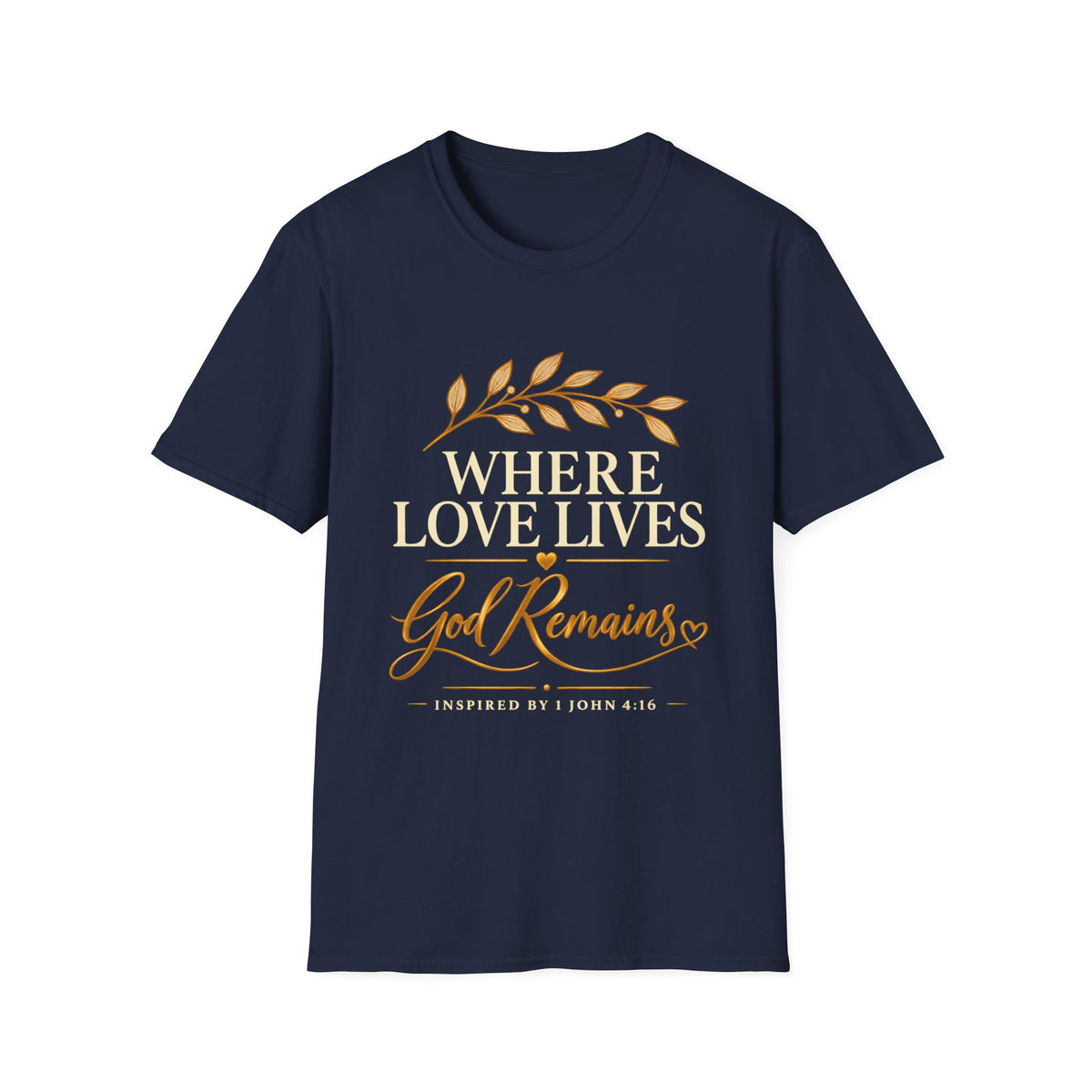 Classic Tee | Where Love Lives God Remains Classic T-Shirt – Christian Faith Graphic Tee, 1 John 4:16 Inspired Shirt