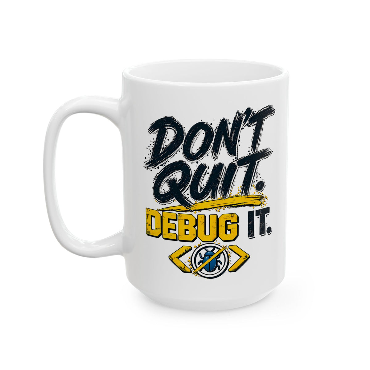 Don’t Quit, Debug It Mug – Motivational Programmer Coffee Cup – Funny Developer Gift for Coders and Tech Professionals, Ceramic Mug, (11oz, 15oz)