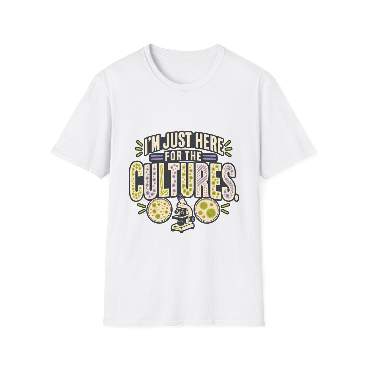 Classic Tee | I'm Just Here for the Cultures T-Shirt — Funny Microbiology Lab Tee
