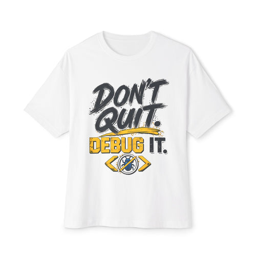 Don't Quit Debug It Premium Oversized Boxy Tee for Developers and Programmers.