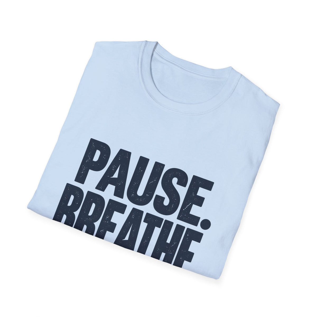 Motivational Classic T-Shirt | Pause. Breathe. Find Perspective.