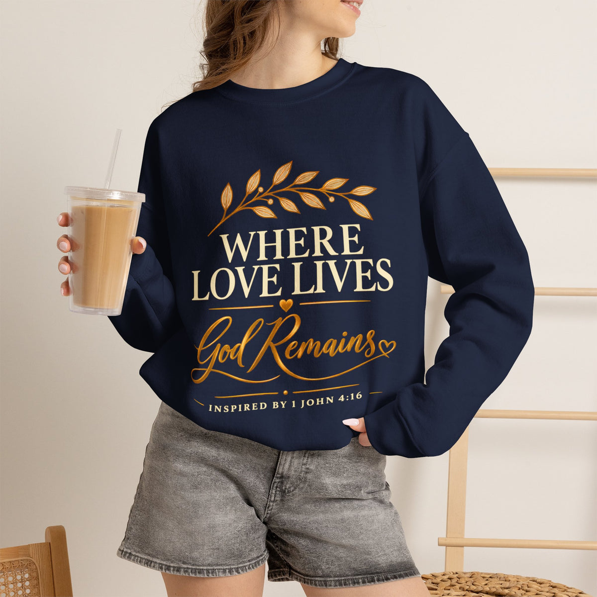 Where Love Lives God Remains Christian Sweatshirt – 1 John 4:16 Faith Crewneck