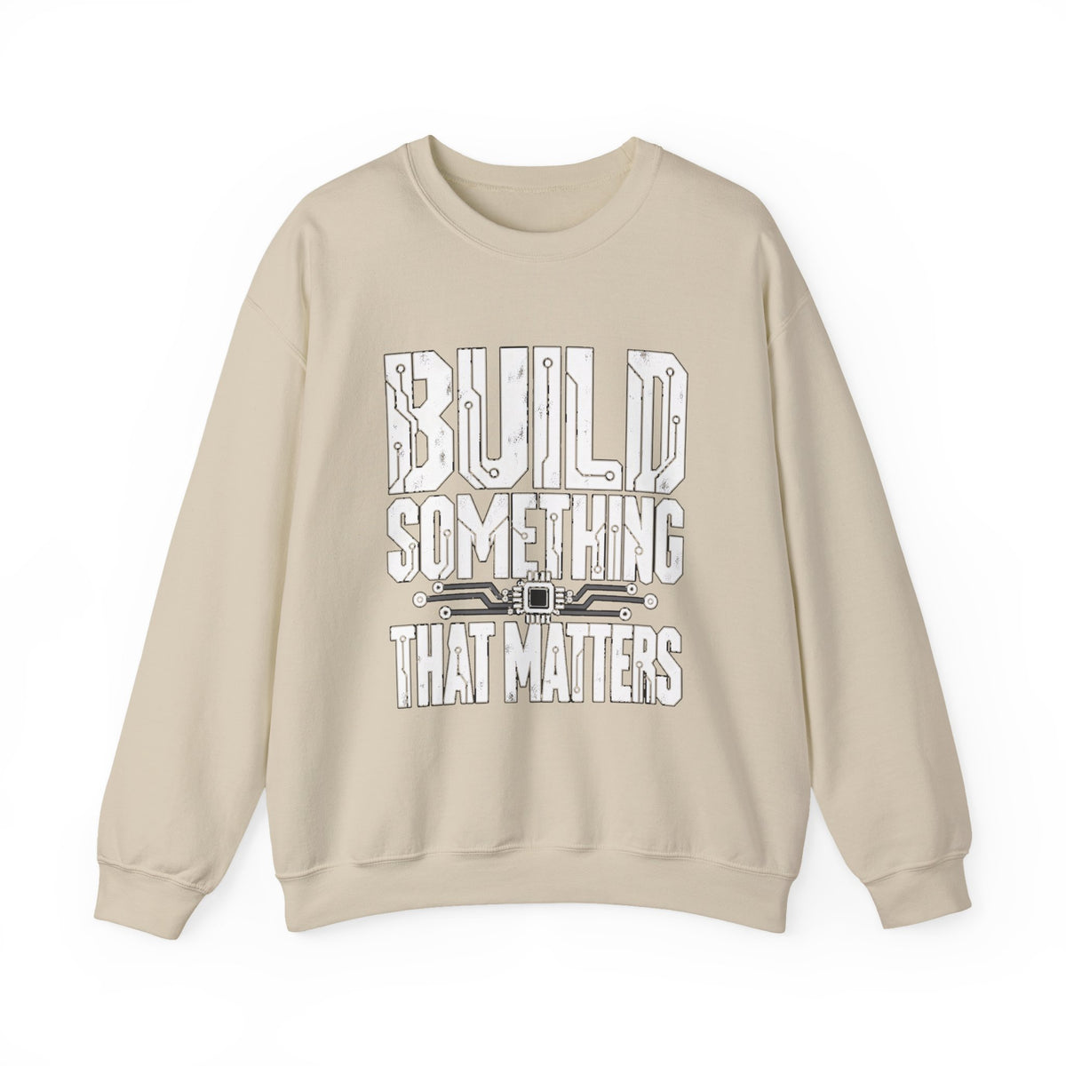 Build Something That Matters Sweatshirt | Motivational Tech Graphic Crewneck
