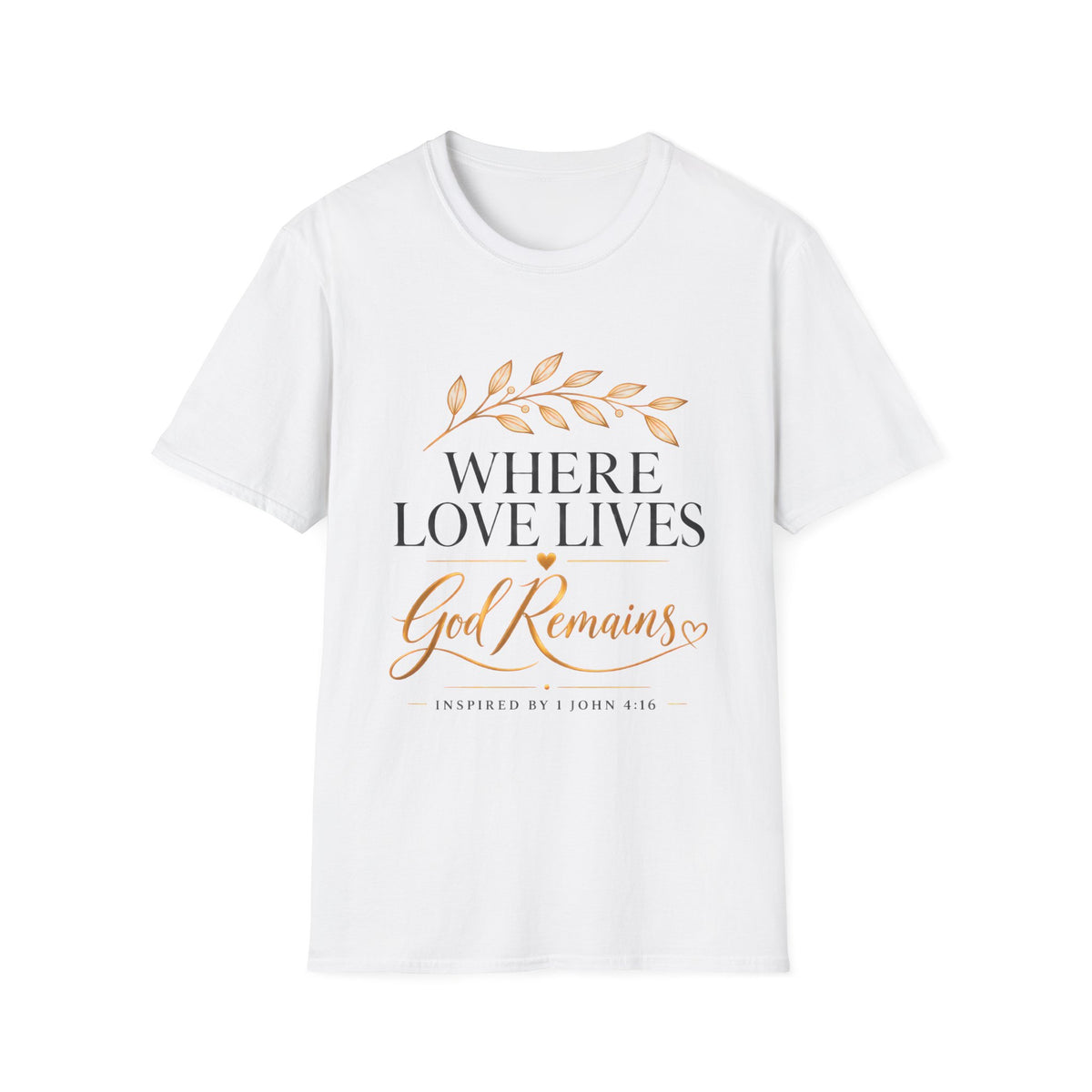 Classic Tee | Where Love Lives God Remains Classic T-Shirt – Christian Faith Graphic Tee, 1 John 4:16 Inspired Shirt