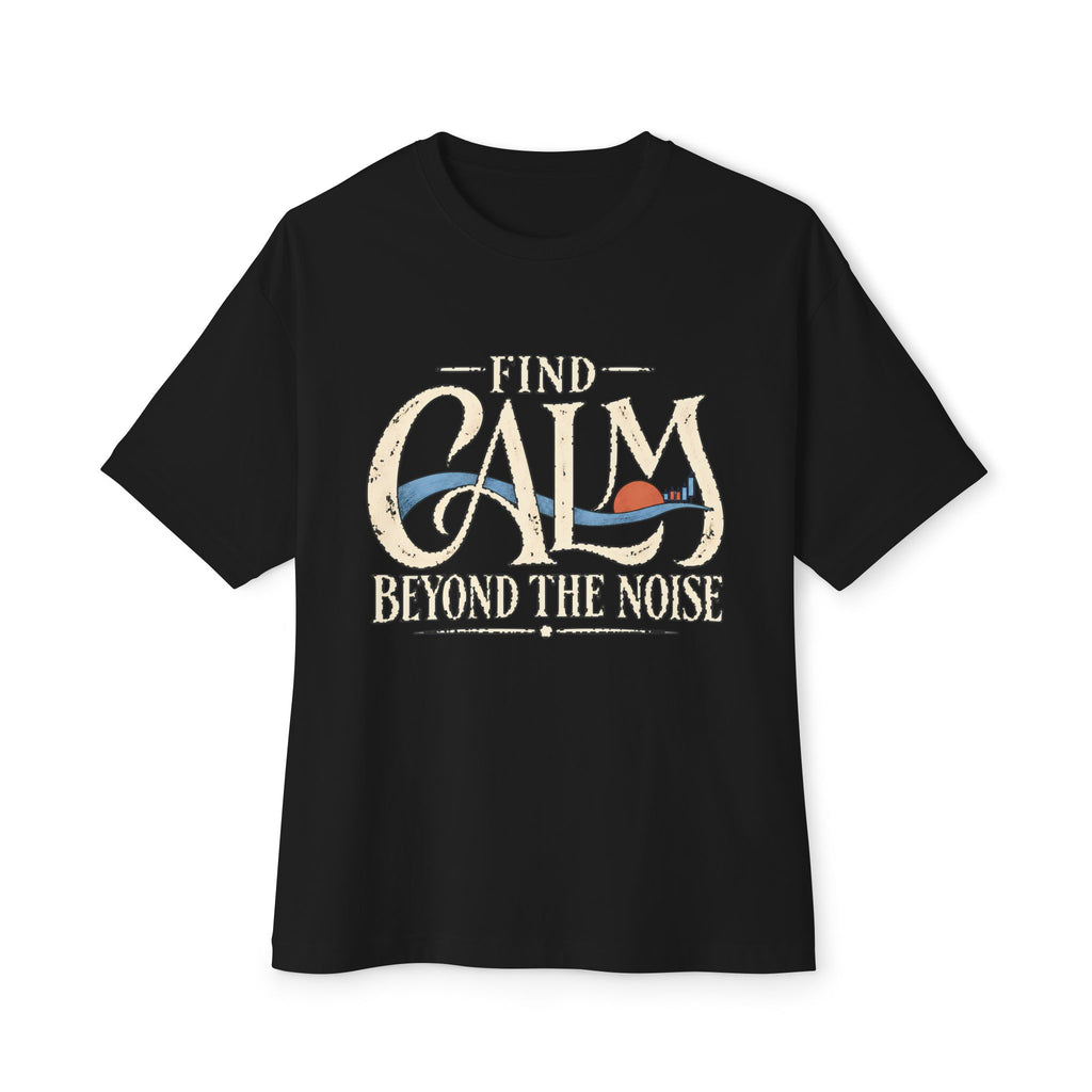 Find Calm Beyond the Noise — Premium Oversized Boxy Tee