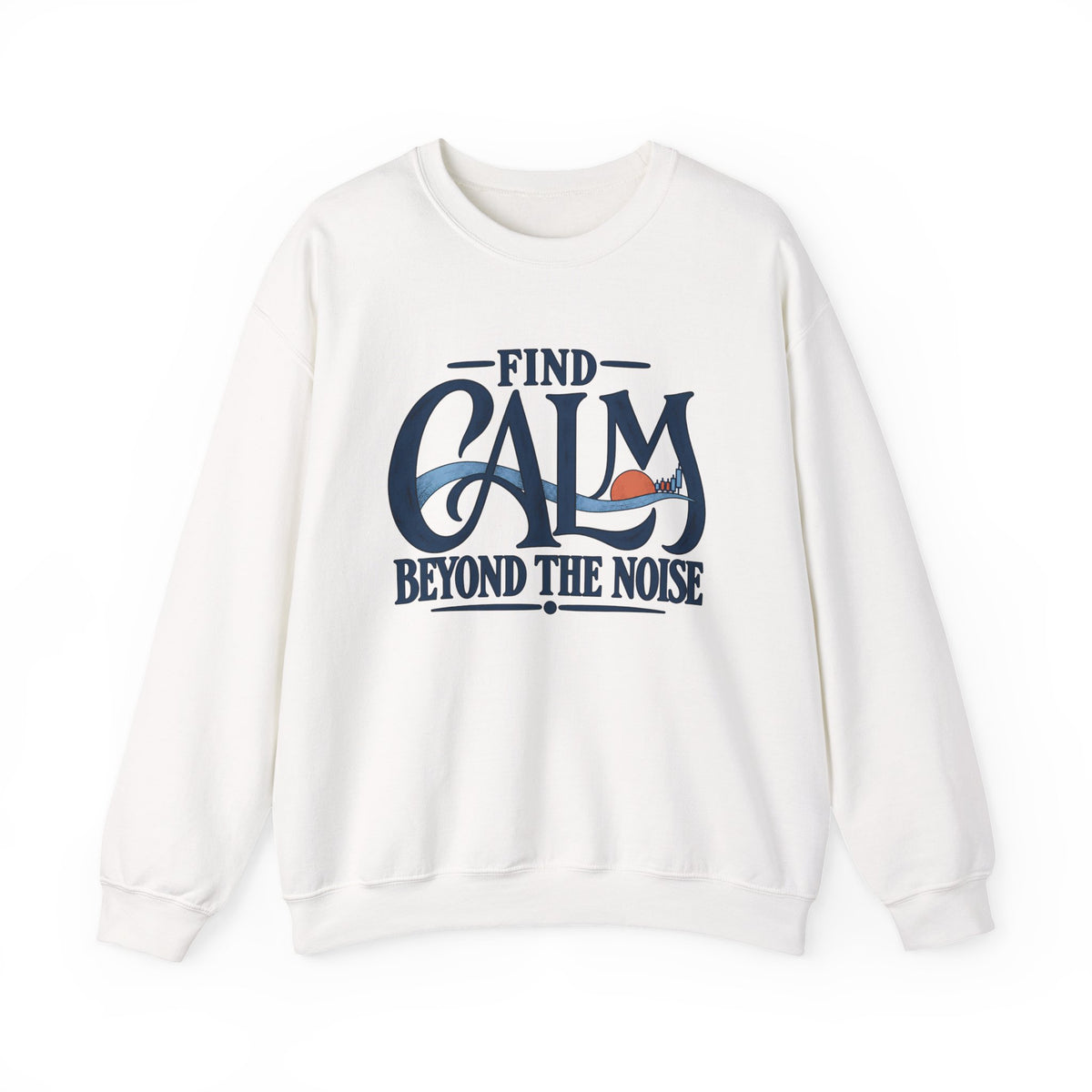 Crewneck Sweatshirt – "Find Calm Beyond the Noise" Inspirational Graphic