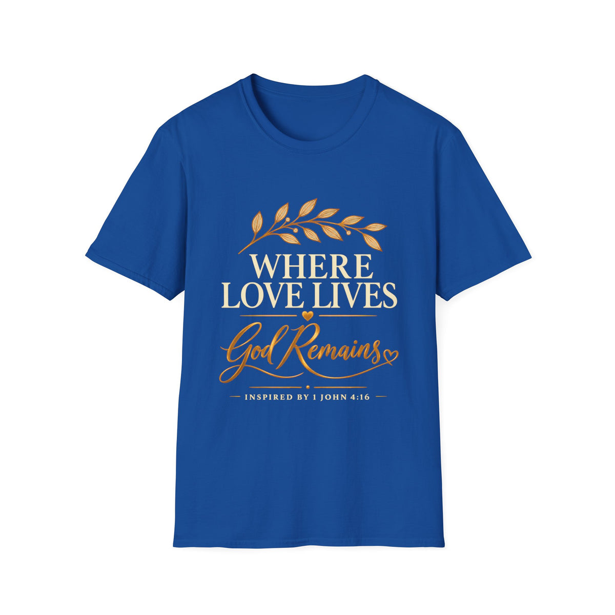 Classic Tee | Where Love Lives God Remains Classic T-Shirt – Christian Faith Graphic Tee, 1 John 4:16 Inspired Shirt