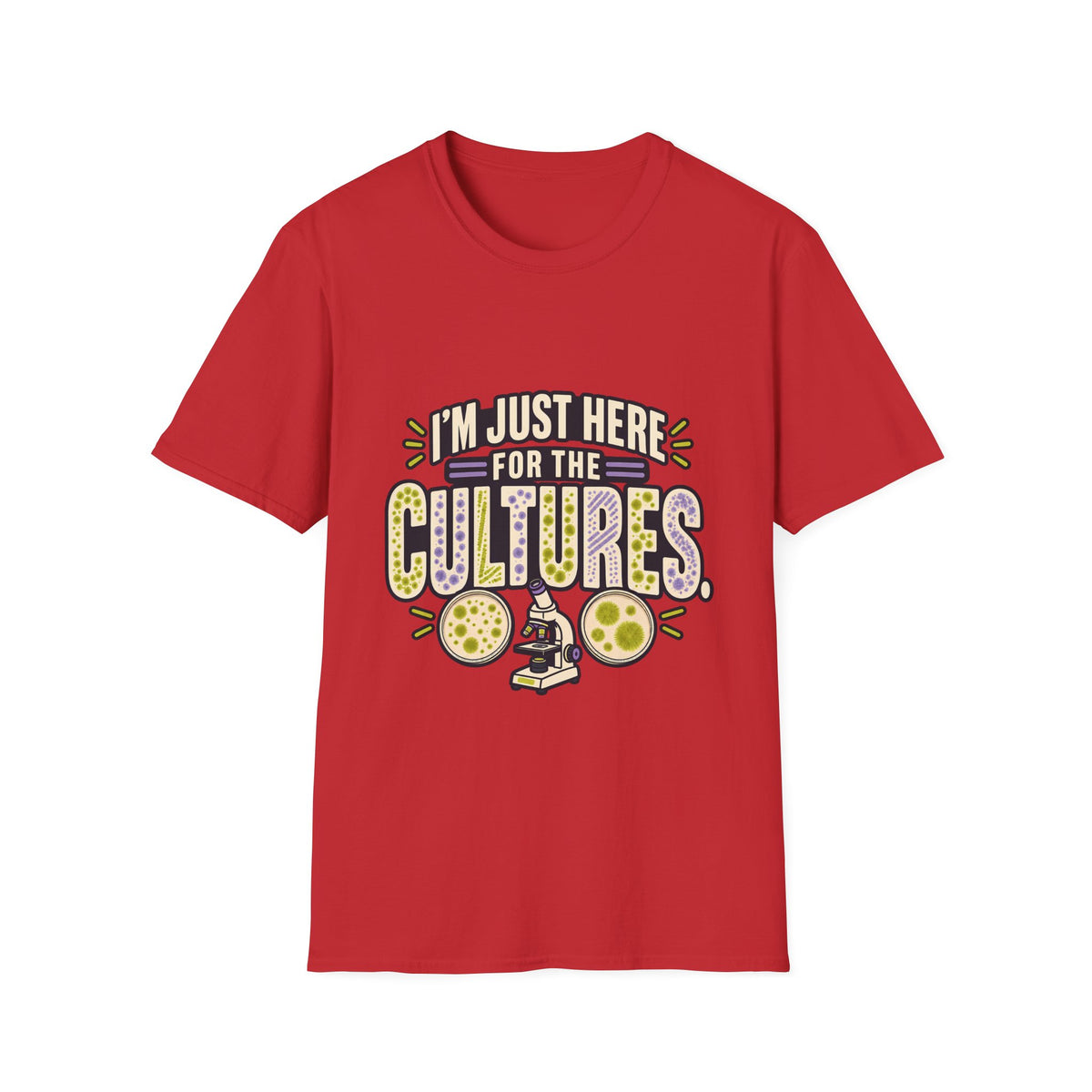 Classic Tee | I'm Just Here for the Cultures T-Shirt — Funny Microbiology Lab Tee