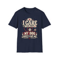 Classic Tee | Care For Them My Dog Cares For Me T-Shirt
