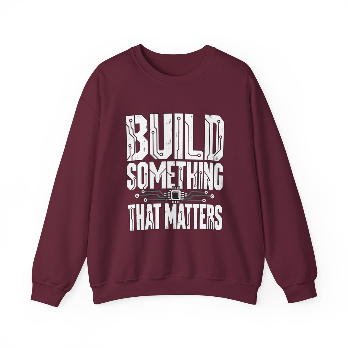 Build Something That Matters Sweatshirt | Motivational Tech Graphic Crewneck