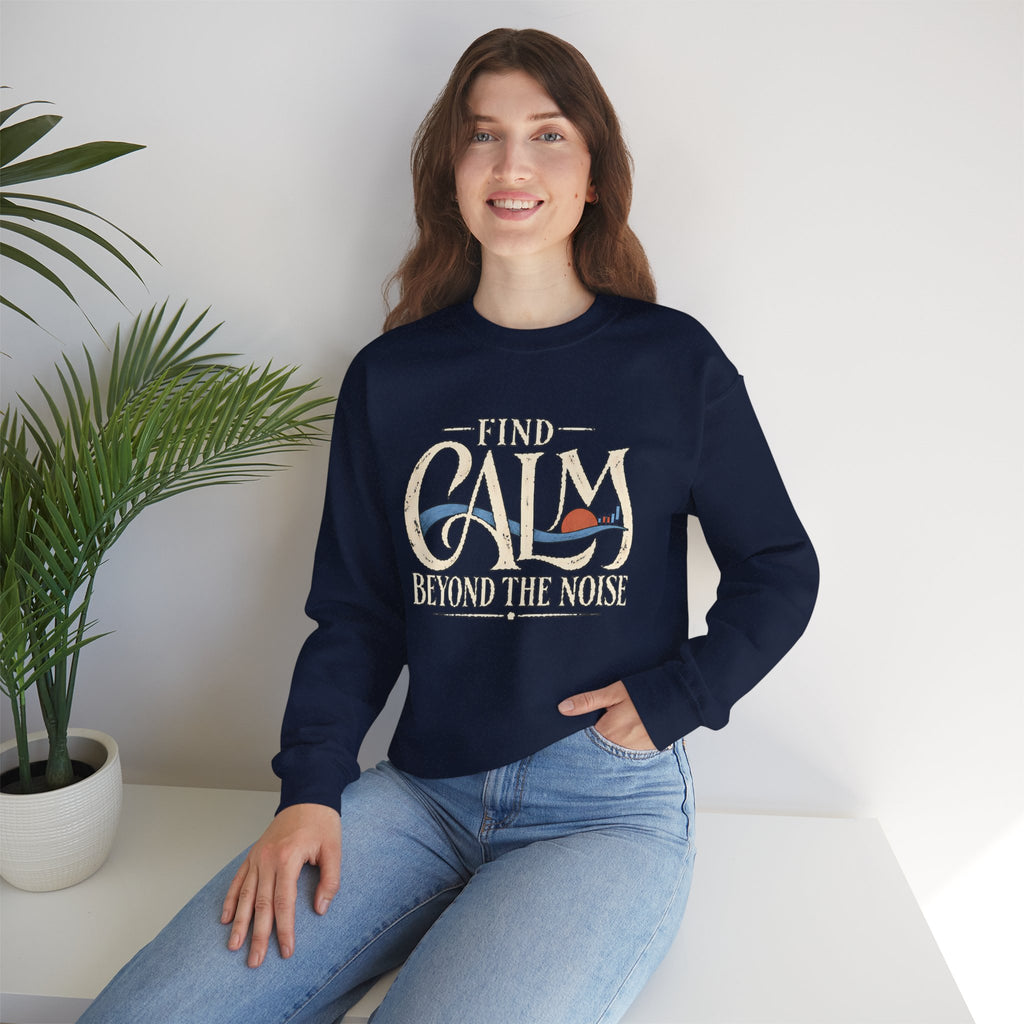 Crewneck Sweatshirt – "Find Calm Beyond the Noise" Inspirational Graphic