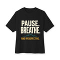 Oversized Boxy Motivational T-Shirt | Pause. Breathe. Find Perspective.
