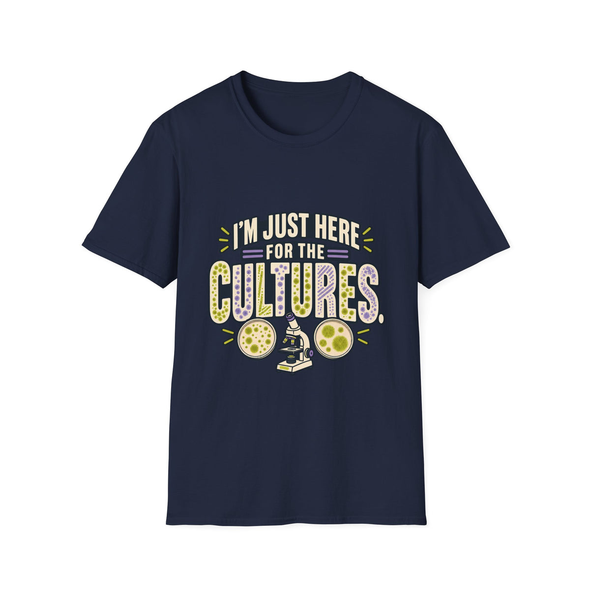 Classic Tee | I'm Just Here for the Cultures T-Shirt — Funny Microbiology Lab Tee
