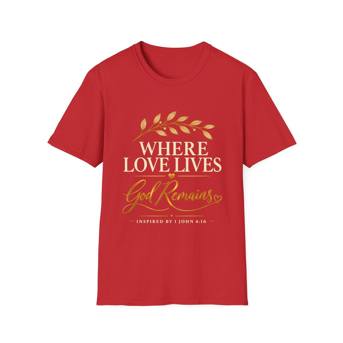 Classic Tee | Where Love Lives God Remains Classic T-Shirt – Christian Faith Graphic Tee, 1 John 4:16 Inspired Shirt